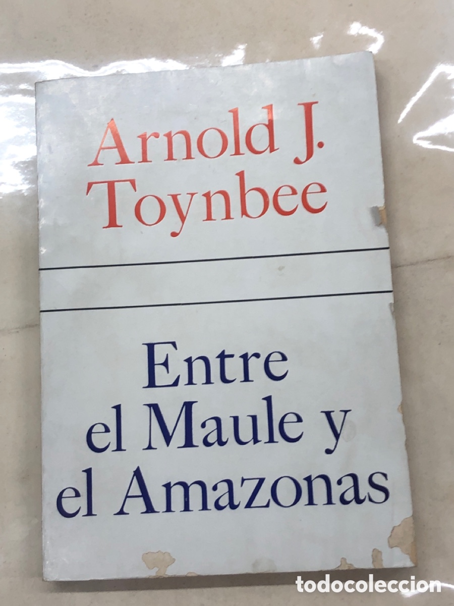 Libros: ENTRE EL MAULE Y EL AMAZONAS. - TOYNBEE, Arnold J. - Foto 1