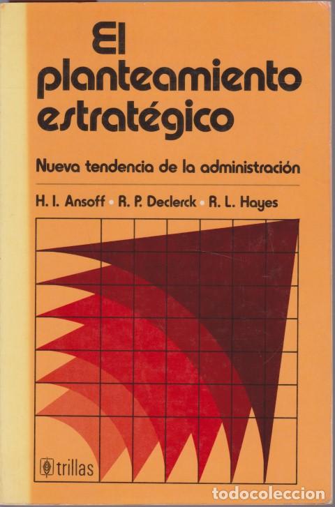 books: EL PLANTEAMIENTO ESTRAT&Eacute;GICO. NUEVA TENDENCIA DE LA ADMINISTRACI&Oacute;N - H. I. ANSOFF - R. P. DECLERCK -
