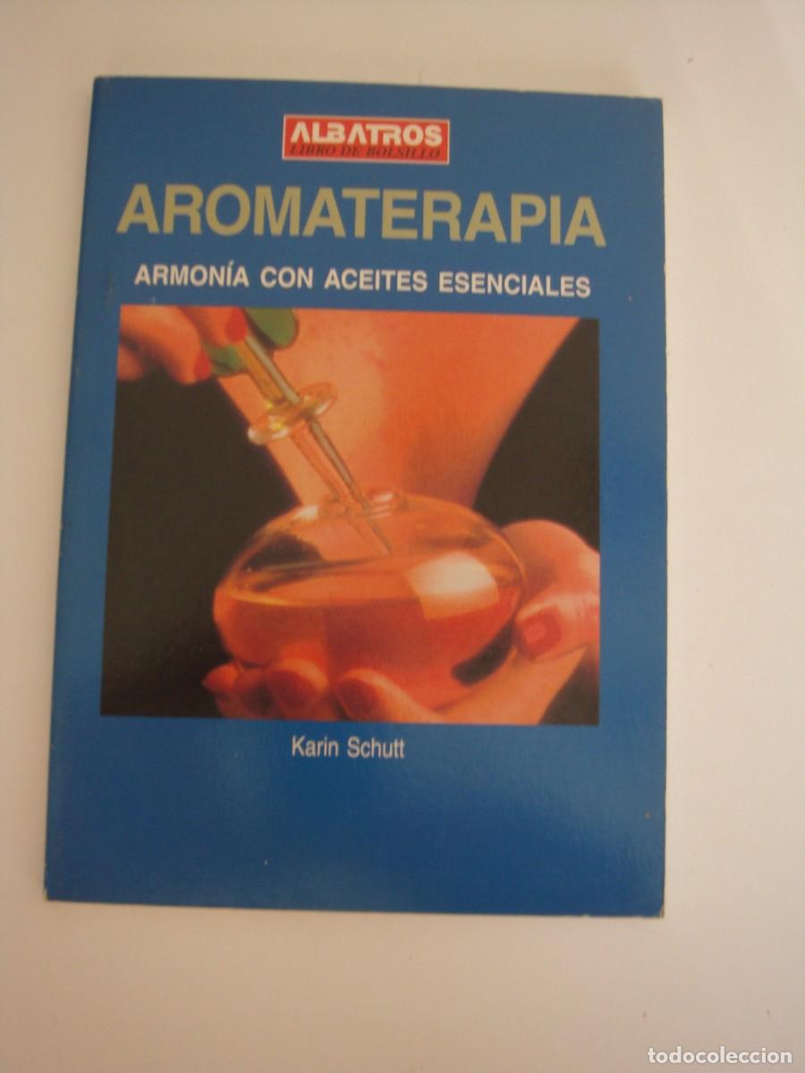 Libros: AROMATERAPIA ARMONIA CON ACEITES ESENCIALES KARIN SCHUTT