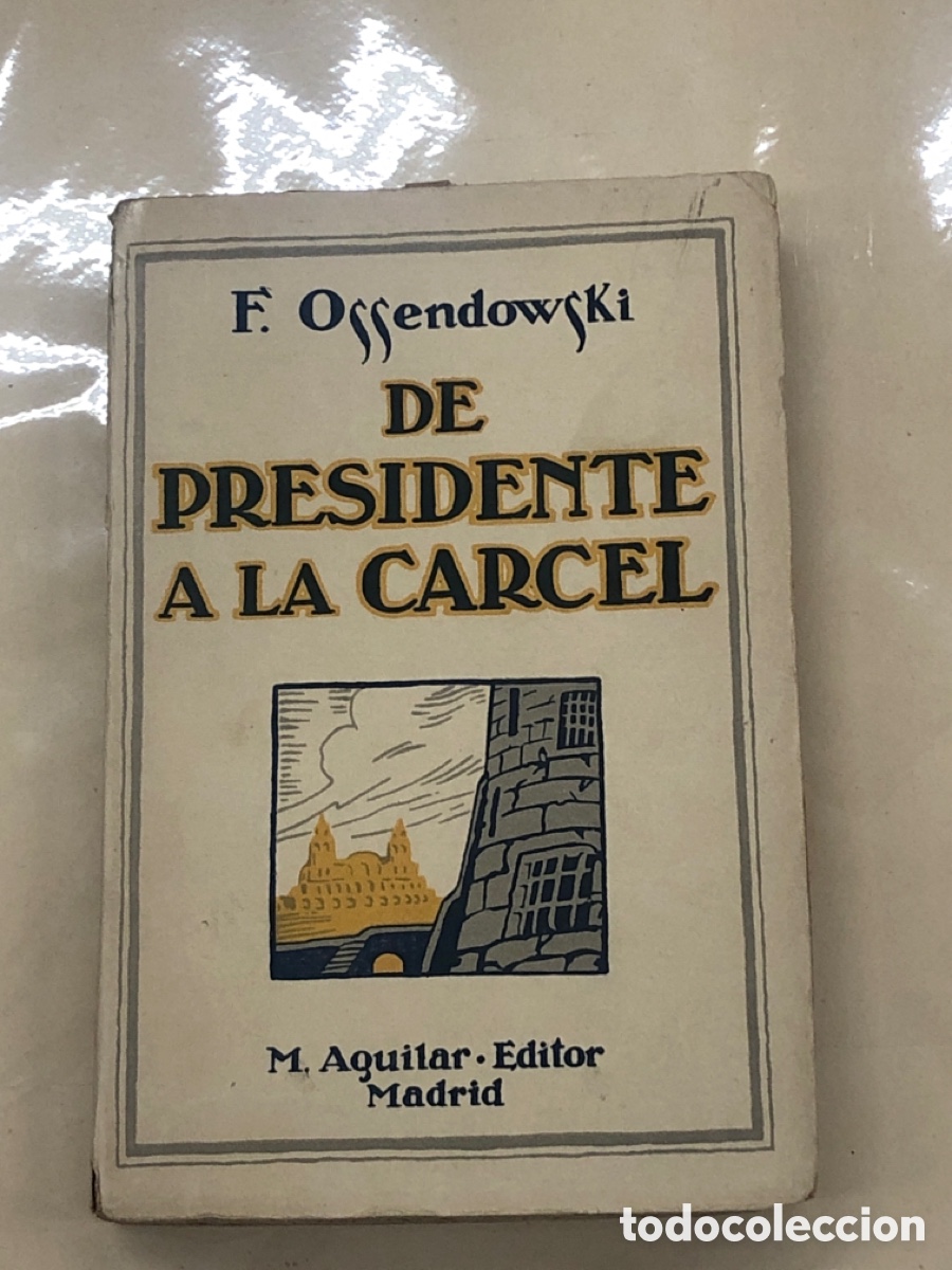 Libros: DE PRESIDENTE A LA C&Aacute;RCEL. - OSSENDOWSKI, Fernando. - Foto 1