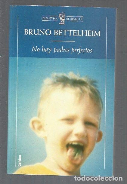 Libros: NO HAY PADRES PERFECTOS - BETTELHEIM, BRUNO - Foto 1