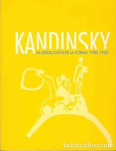 Libros: Kandinsky. La disoluci&oacute;n de la forma 1900-1920 - Kandinsky - Foto 1