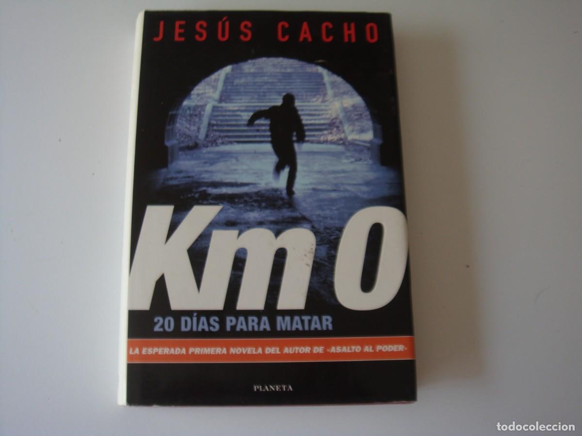Libros: KM 0 20 DIAS PARA MATAR JESUS CACHO - Foto 1