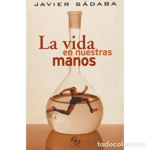 Libros: LA VIDA en NUESTRAS MANOS - SADABA,JAVIER - Sin Especificar - Foto 1