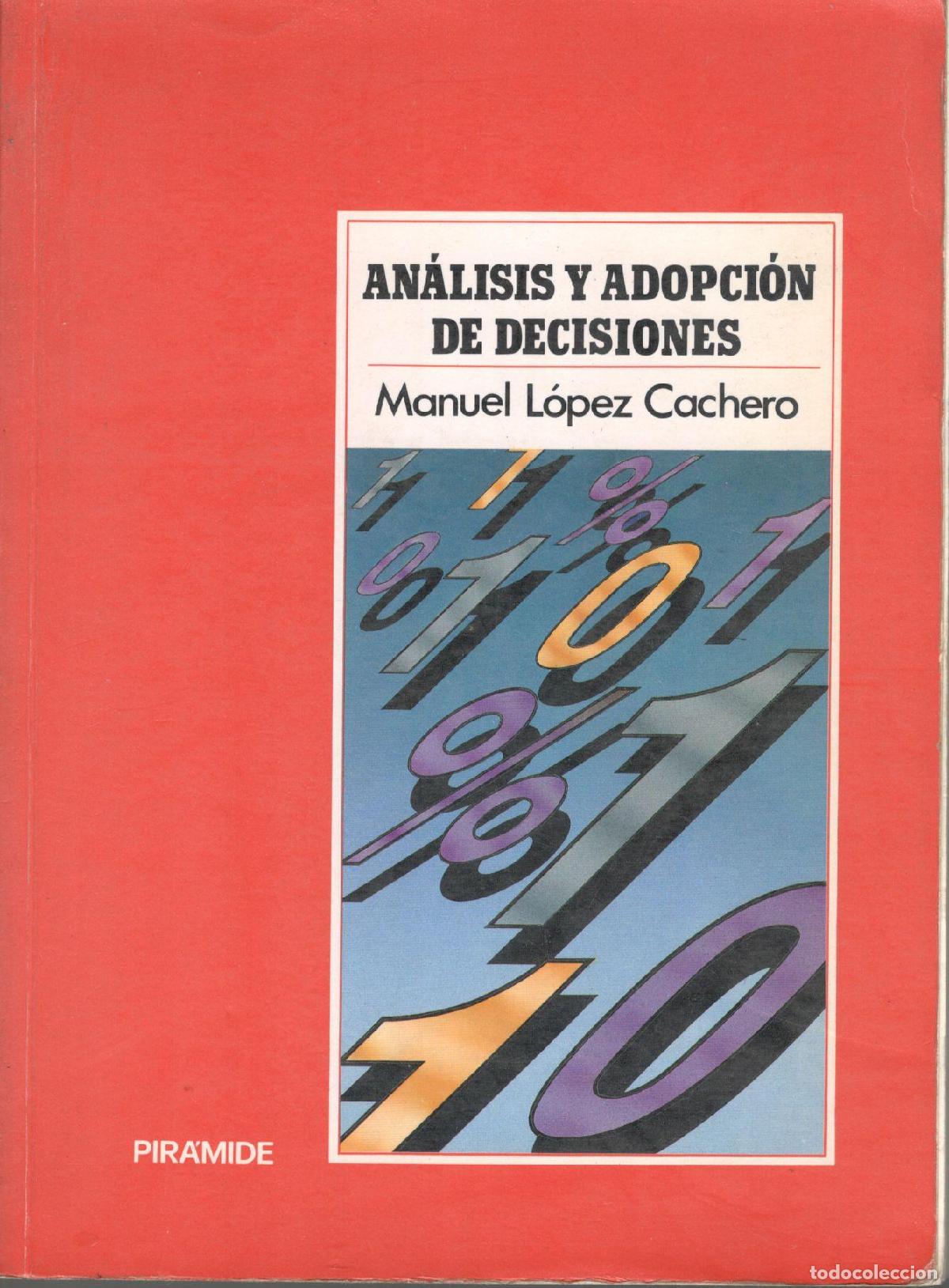 Libros: AN&Aacute;LISIS Y ADOPCI&Oacute;N DE DECISIONES. - L&Oacute;PEZ CACHERO, Manuel. - Foto 1