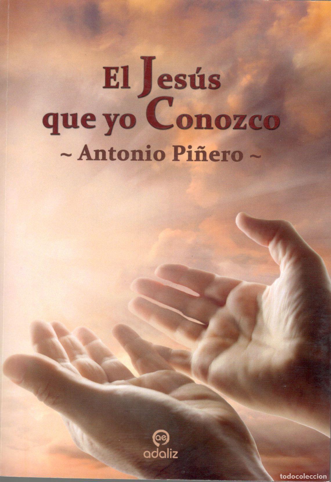 Libros: EL JES&Uacute;S QUE YO CONOZCO. - PI&Ntilde;ERO, Antonio. - Foto 1