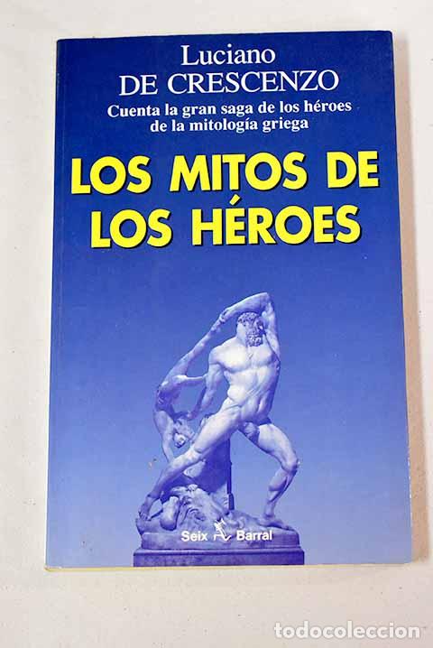 Libros: Los mitos de los h&eacute;roes.- De Crescenzo, Luciano - Foto 1