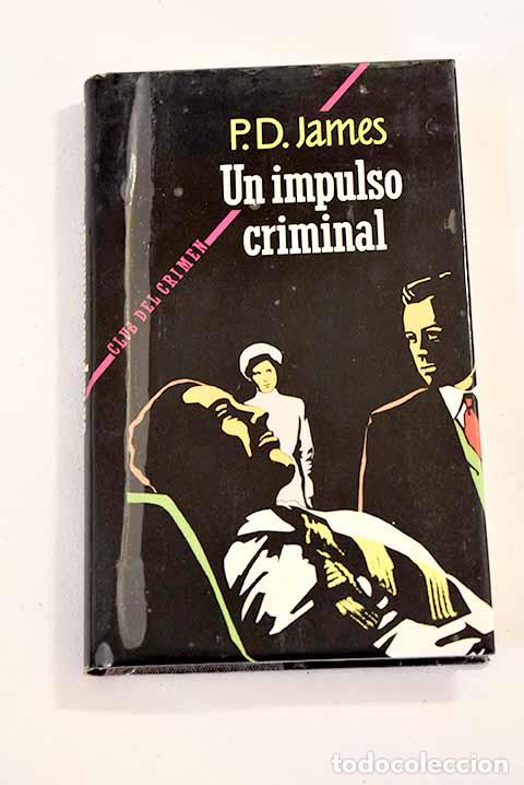 Libros: Un impulso criminal: James, P. D..- James, P. D. - Foto 1