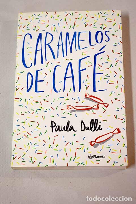 Libros: Caramelos de caf&eacute;: Dalli, Paula.- Dalli, Paula - Foto 1