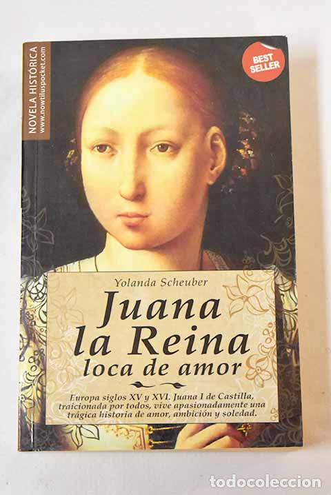Libros: Juana la reina: loca de amor.- Scheuber, Yolanda - Foto 1