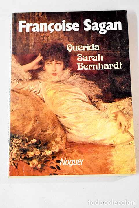 Libros: Querida Sarah Bernhardt.- Sagan, Francoise - Foto 1