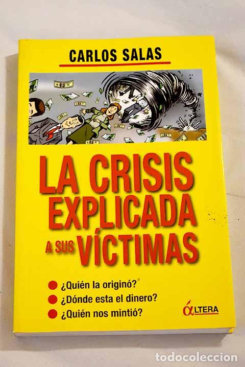 Libros: La crisis explicada a sus v&iacute;ctimas.- Salas, Carlos - Foto 1