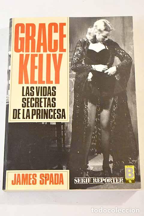 Libros: Grace Kelly: las vidas secretas de la princesa.- Spada, James - Foto 1