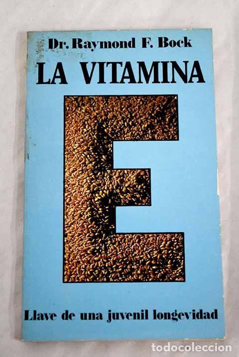 Libros: La vitamina E: llave de una juvenil longevidad.- Bock, Raymond F. - Foto 1