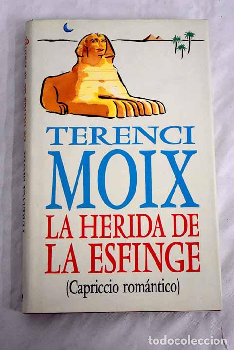 Libros: La herida de la esfinge: (capriccio rom&aacute;ntico).- Moix, Terenci - Foto 1