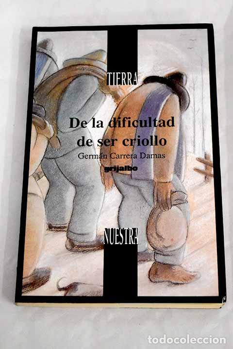 Libros: De la dificultad de ser criollo.- Carrera Damas, Germ&aacute;n - Foto 1