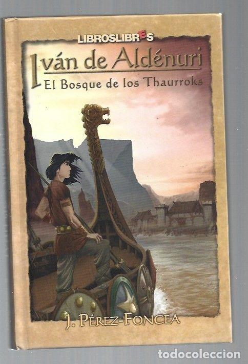 Libros: IVAN DE ALDENURI. EL BOSQUE DE LOS THAURROKS - J. PEREZ-FONCEA - Foto 1