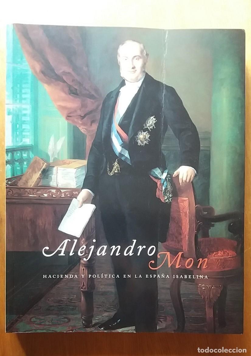 B&uuml;cher: ALEJANDRO MON, HACIENDA Y POLITICA EN LA ESPA&Ntilde;A ISABELINA