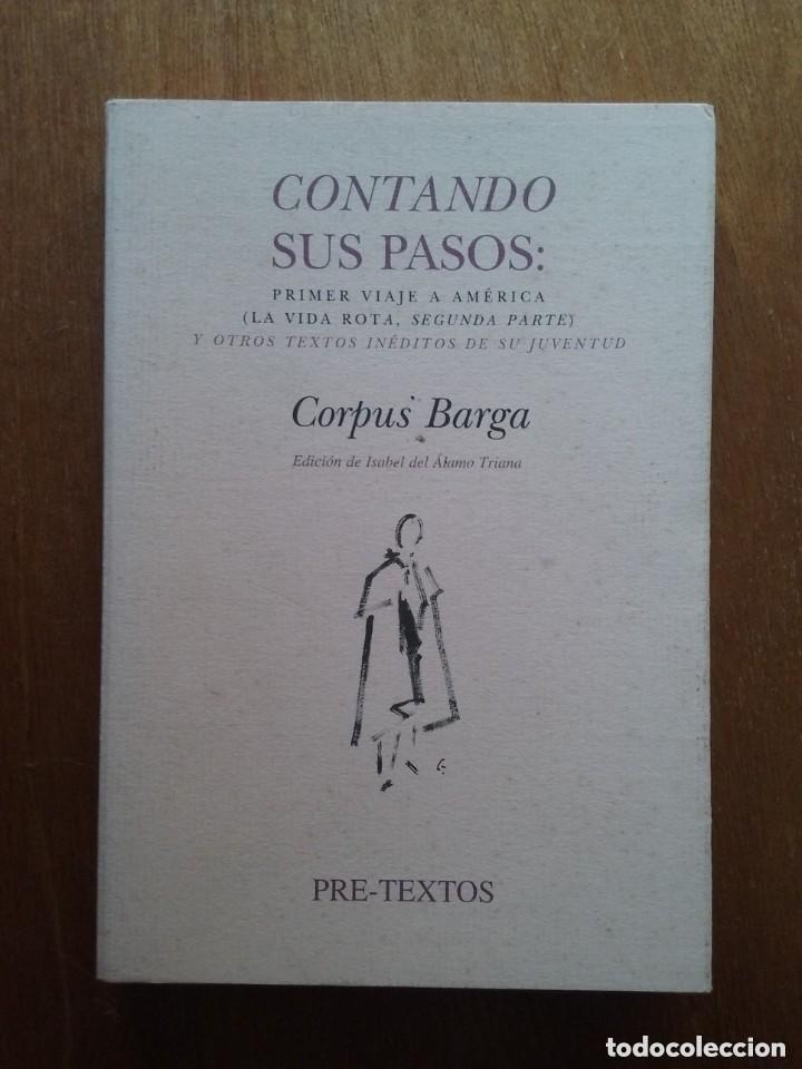 B&uuml;cher: CONTANDO SUS PASOS, CORPUS BARGA, PRIMER VIAJE A AMERICA, LA VIDA ROTA SEGUNDA PARTE, PRE TEXTOS