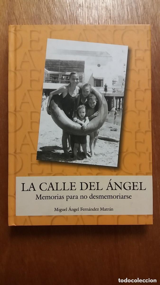 B&uuml;cher: LA CALLE DEL ANGEL, MEMORIAS PARA NO DESMEMORIARSE, MIGUEL ANGEL FERNANDEZ MATRAN, CARTAGENA, MURCIA