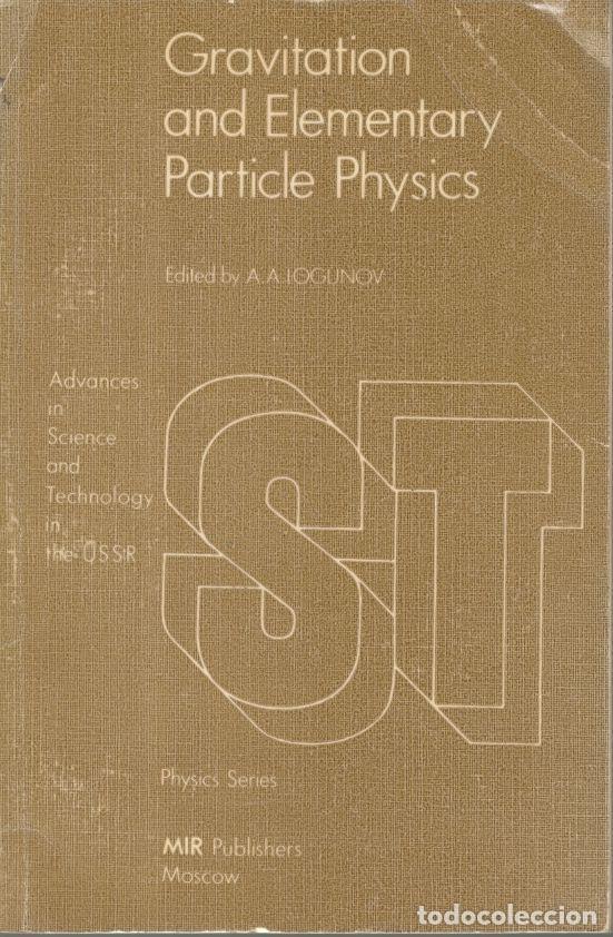 Libri di seconda mano: GRAVITATION AND ELEMENTARY PARTICLE PHYSICS. - LOGUNOV, A. A.