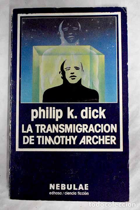 Libros: La transmigraci&oacute;n de Timothy Archer.- Dick, Philip K. - Foto 1