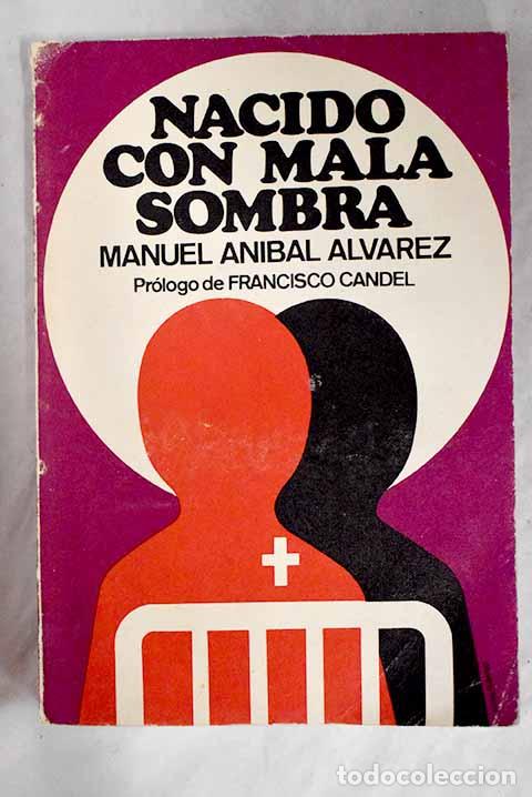 Libros: Nacido con mala sombra.- &Aacute;lvarez, Manuel An&iacute;bal - Foto 1