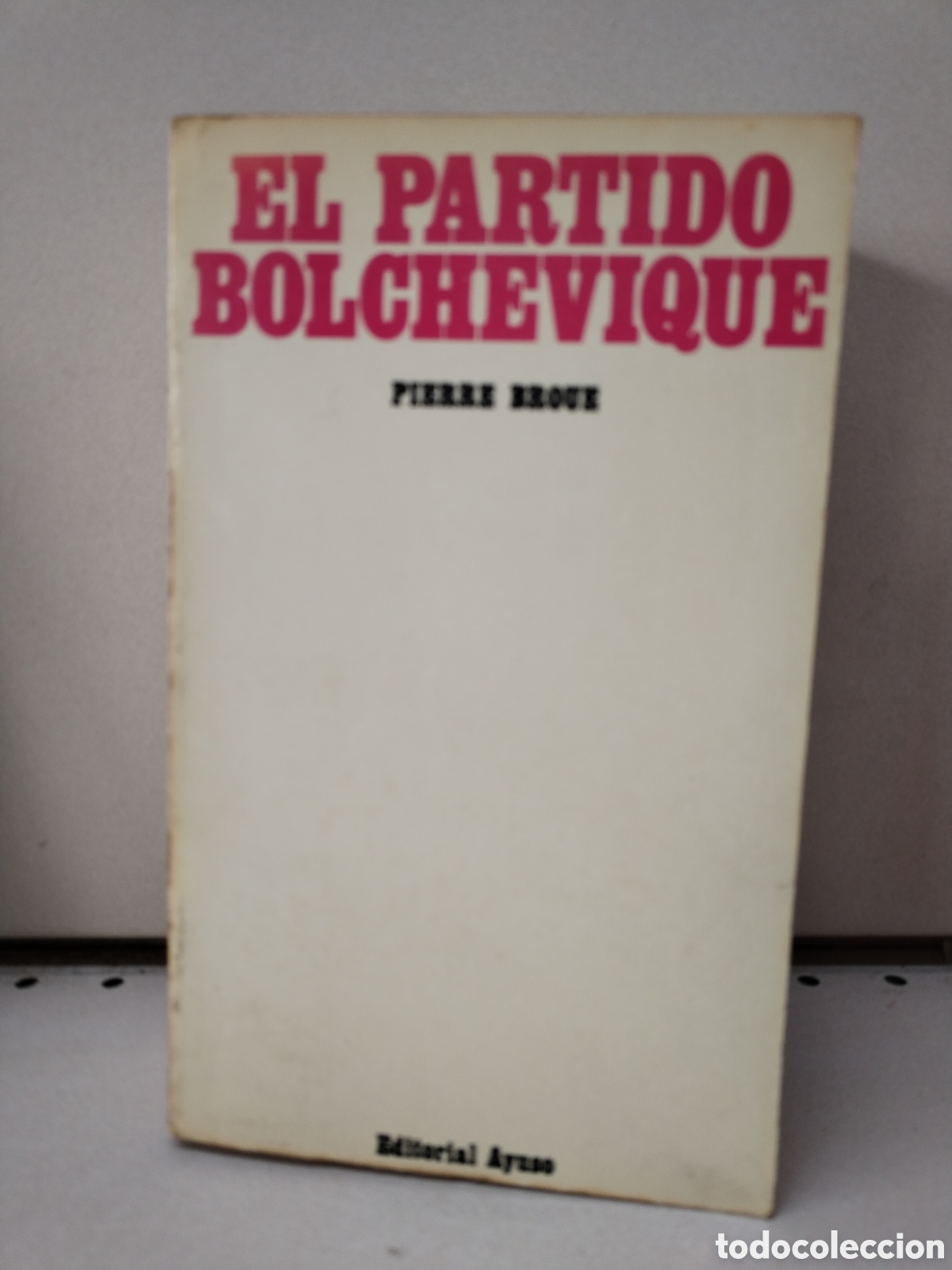 Libros: EL PARTIDO BOLCHEVIQUE - PIERRE BOUE - Foto 1