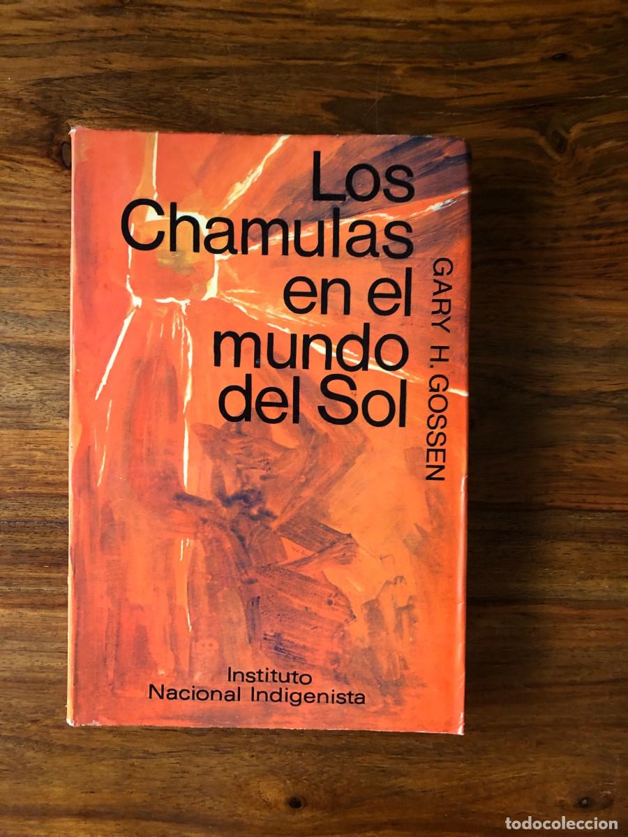 Libri di seconda mano: Los Chamulas en el mundo del sol. Gary H. Gossen. Instituto Nacional Indigenista
