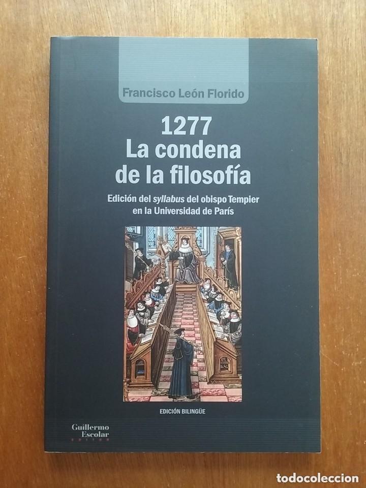 B&uuml;cher: 1277 LA CONDENA DE LA FILOSOFIA, FRASCISCO LEON FLORIDO, SYLLABUS OBISPO TEMPIER, GUILLERMO ESCOLAR