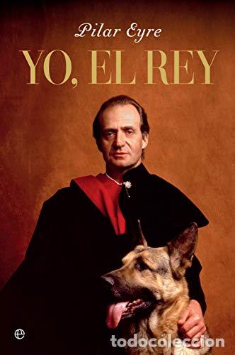 Libros: Yo, el rey. - Eyre, Pilar. TDK920 - Foto 1