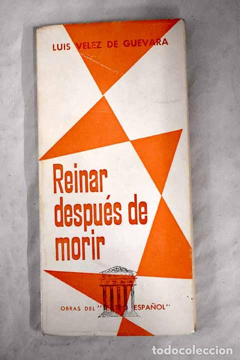Libros: Reinar despu&eacute;s de morir.- V&eacute;lez de Guevara, Luis - Foto 1