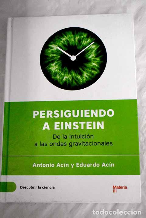 Libros: Persiguiendo a Einstein: de la intuici&oacute;n a las ondas gravitacionales.- Ac&iacute;n, Antonio - Foto 1