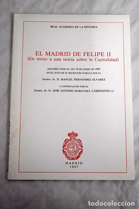 Libros: El Madrid de Felipe II: (en torno a una teor&iacute;a sobre la capitalidad) : discurso