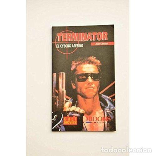 Libros: TERMINATOR el CYBORG ASESINO - JUAN CAMPOS - Sin Especificar - Foto 1