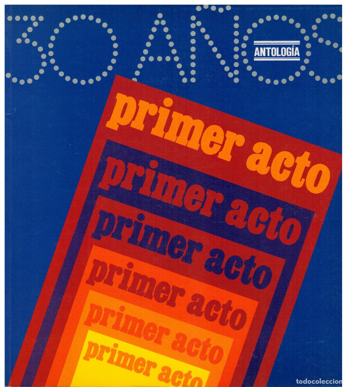 Libros: PRIMER ACTO. 30 A&Ntilde;OS. ANTOLOG&Iacute;A. - Foto 1