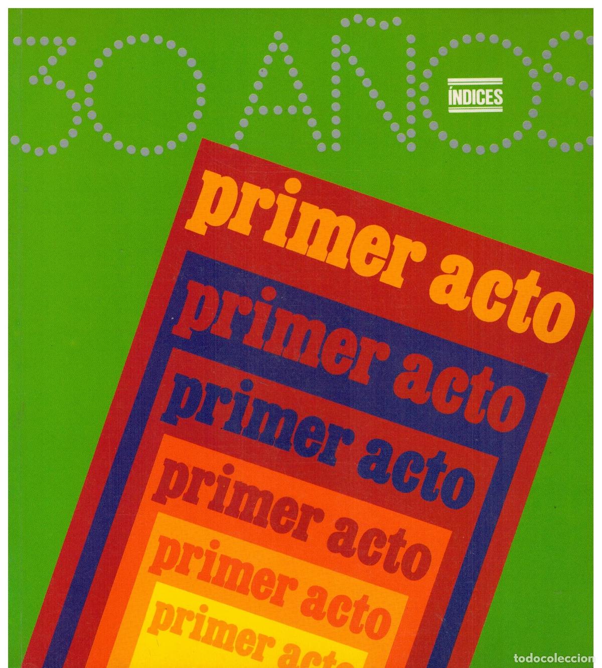 Libros: PRIMER ACTO. 30 A&Ntilde;OS. &Iacute;NDICES. - Foto 1
