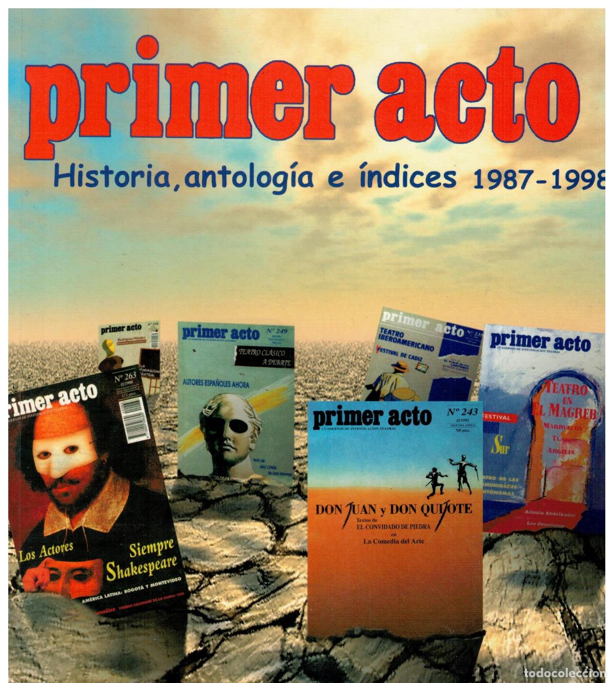 Libros: PRIMER ACTO. 1987-1998. HISTORIA, ANTOLOG&Iacute;A E &Iacute;NDICES. - Foto 1