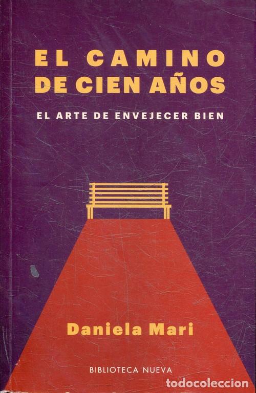 books: EL CAMINO DE CIEN A&Ntilde;OS. EL ARTE DE ENVEJECER BIEN. - MARI, Daniela.