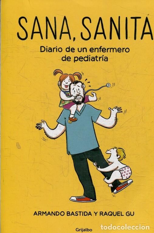 B&uuml;cher: SANA, SANITA. DIARIO DE UN ENFERMERO PEDIATRA. - BASTIDA/GU, Armando/Raquel.