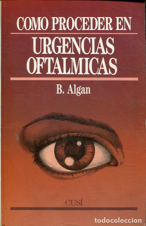 Libros: COMO PROCEDER EN URGENCIAS OFTALMICAS. - ALGAN. B., - Foto 1