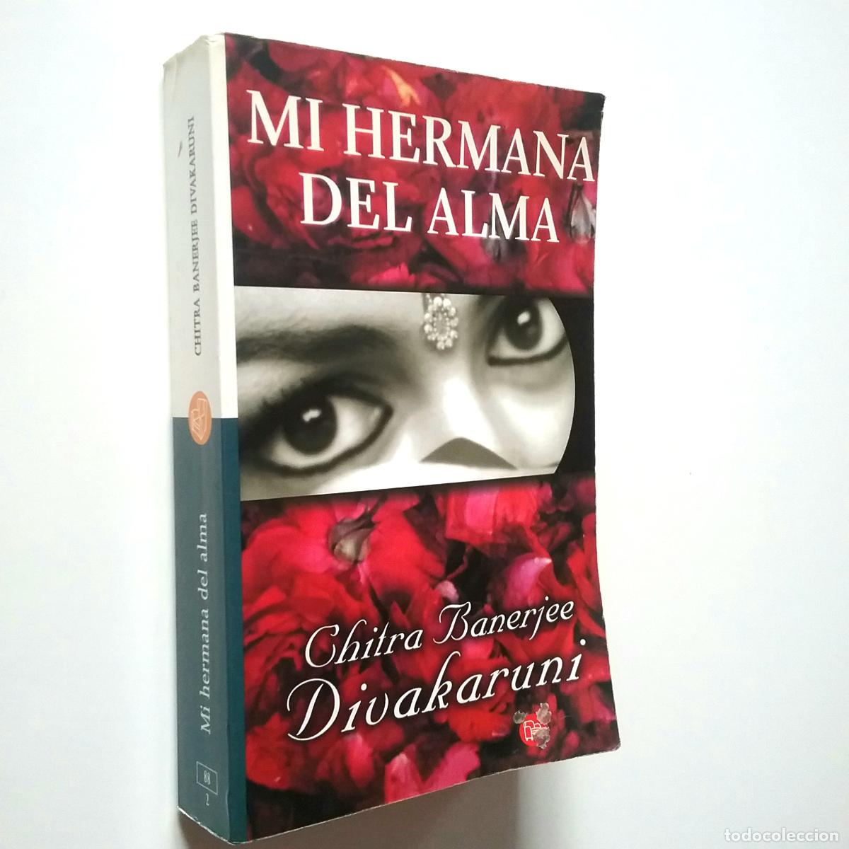 Libros: Chitra Banerjee Divakaruni - Mi hermana del alma - Foto 1