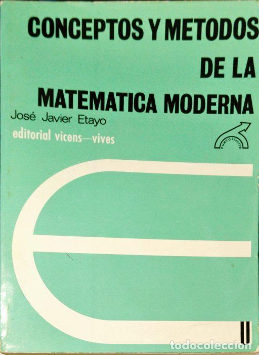 Libros: Conceptos y m&eacute;todos de la matem&aacute;tica moderna - ETAYO, JOSE JAVIER - Foto 1