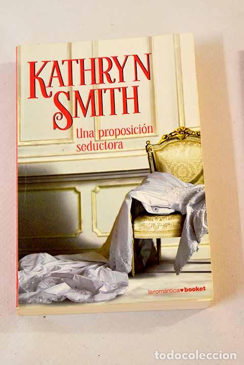 Libros: Una proposici&oacute;n seductora.- Smith, Kathryn - Foto 1