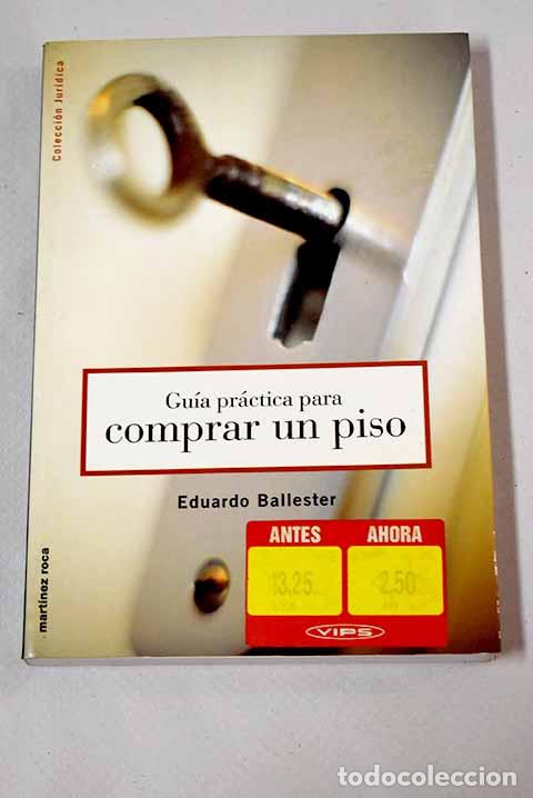 Libros: Gu&iacute;a pr&aacute;ctica para comprar un piso.- Ballester, Eduardo - Foto 1