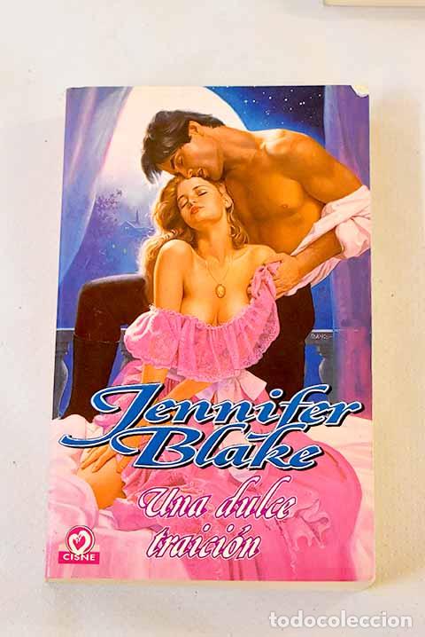 Libros: Una dulce traici&oacute;n: Blake, Jennifer.- Blake, Jennifer - Foto 1