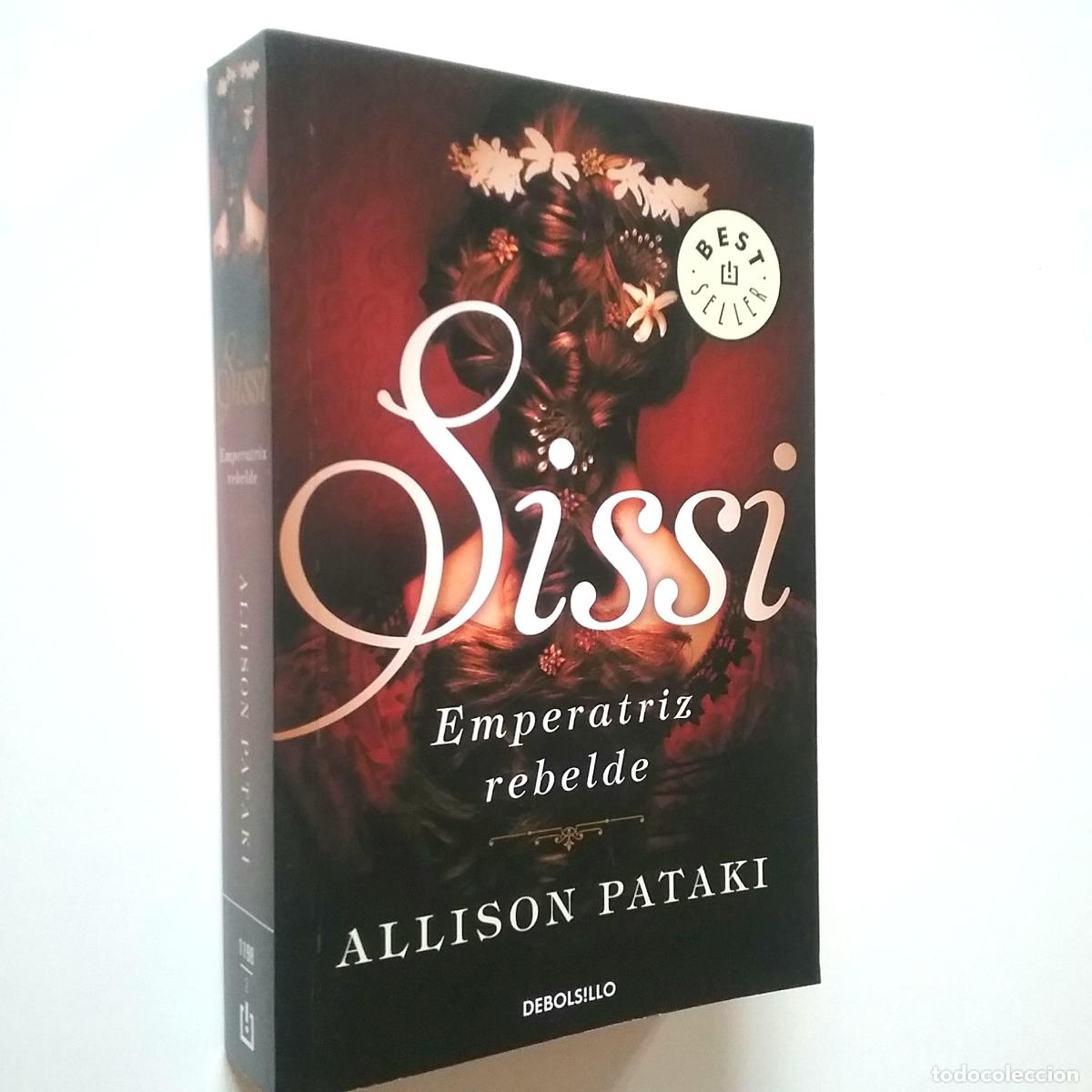 Libros: Allison Pataki - Sissi, Emperatriz rebelde - Foto 1