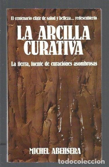 Libros: ARCILLA CURATIVA - LA - ABEHSERA, MICHEL - Foto 1