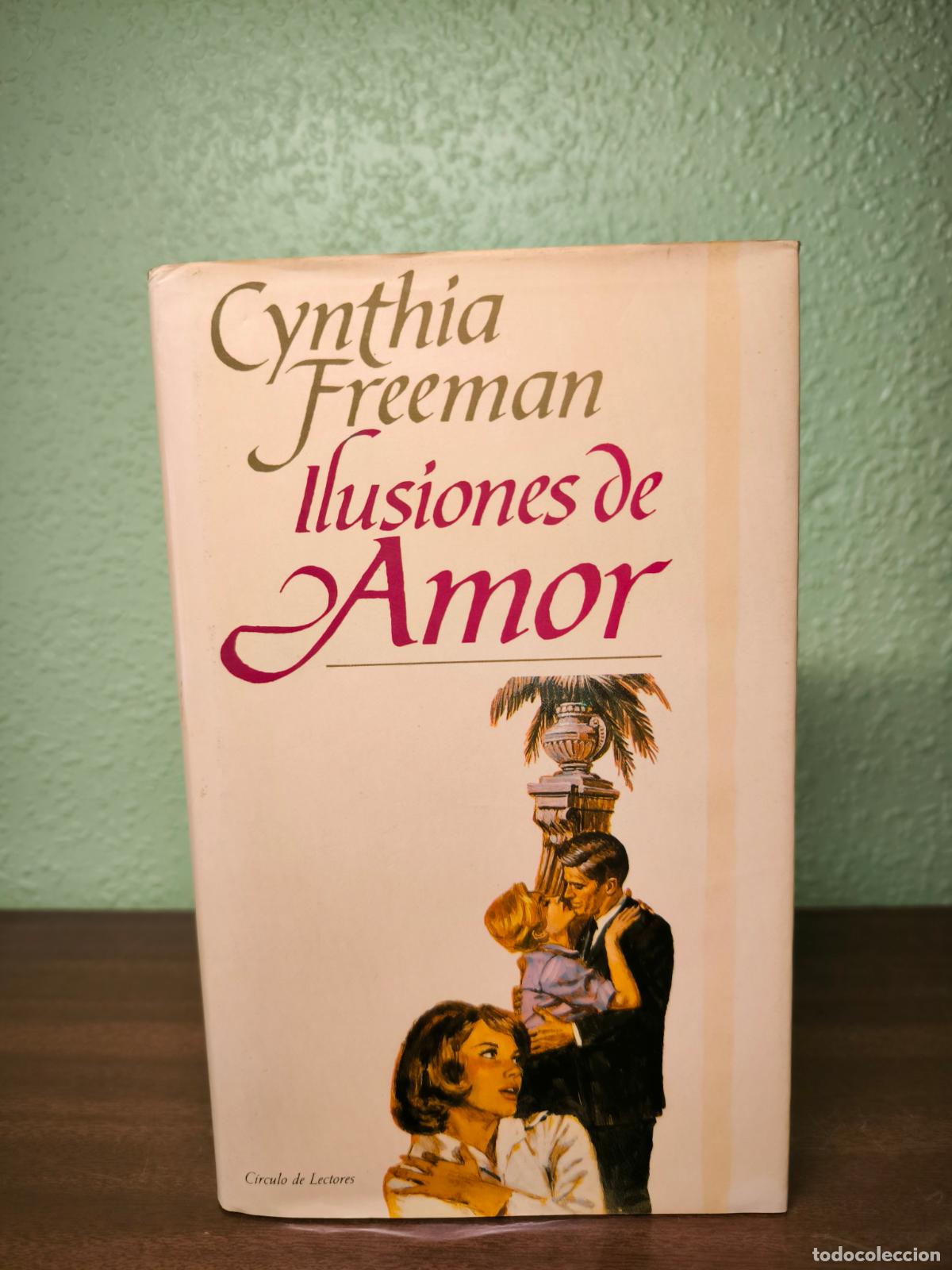 Libros: Ilusiones de Amor - Cynthia Freeman - Foto 1