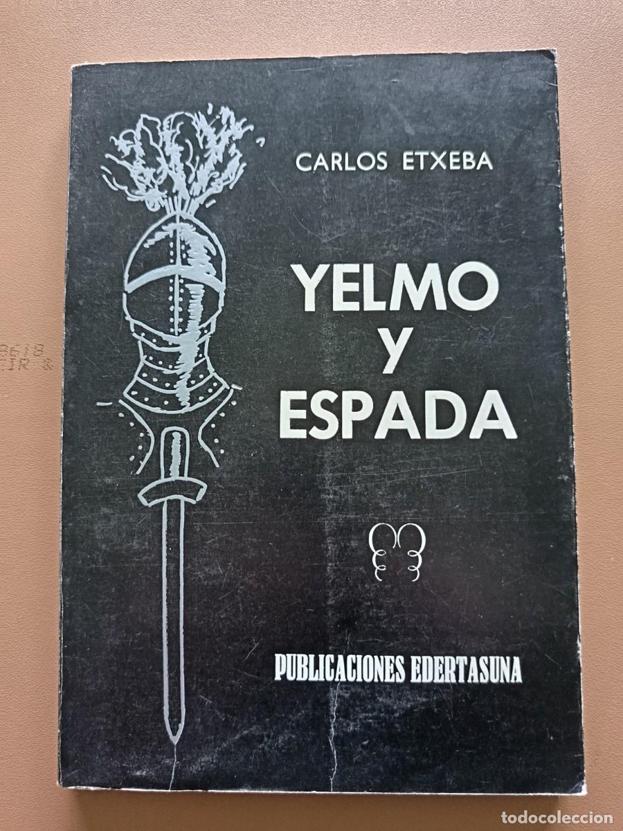 Libros: YELMO Y ESPADA. CARLOS ETXERA - Foto 1